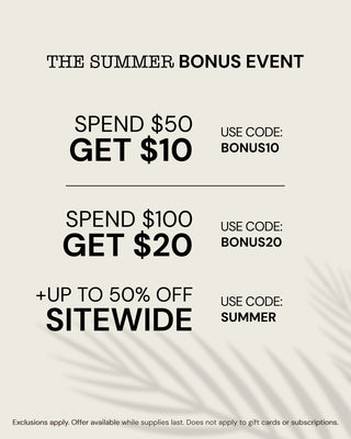 The Summer Bonus Event Spend $50 get $10 use code BONUS10. Spend $100 get $20 use code BONUS20 + up to 50% off sitewide use code SUMMER