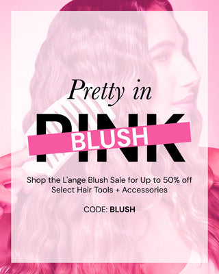 Pink Banner promoting the BLUSH sale. Pretty in Pink with a pink slash labeling BLUSH. Up to 50% OFF select Hair tools and accessories.