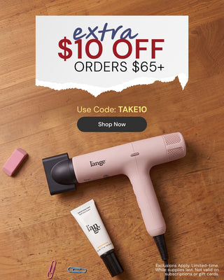 Promotional Banner. Text reads "Extra $10 off orders $65+. Use code: TAKE10" Below there is a "Shop Now" button
*Exclusions Apply. Limited-time. While supplies last. Not valid on subscriptions or gift cards