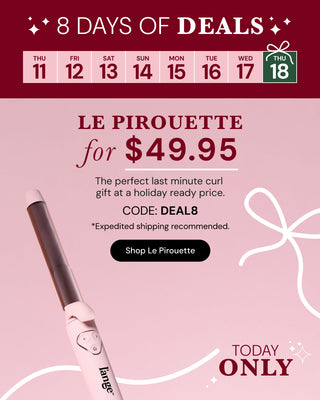 8 days of deals. Le Pirouette for $49.95 The perfect last minute curl gift at a holiday ready price. CODE: DEAL8 Expedited shipping recommended