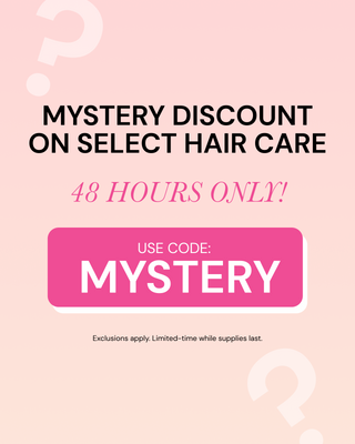 Promotional Banner. Text reads "secret discount on select hair care. 48 HOURS ONLY! USE CODE: MYSTERY"
Exclusions apply. Limited-time while supplies last