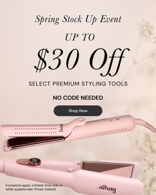 Spring Stock Up Event Up to $30 off select premium styling tools. NO CODE NEEDED. Shop Now. Exclusions apply. Limited-time only or while supplies last. Prices marked.