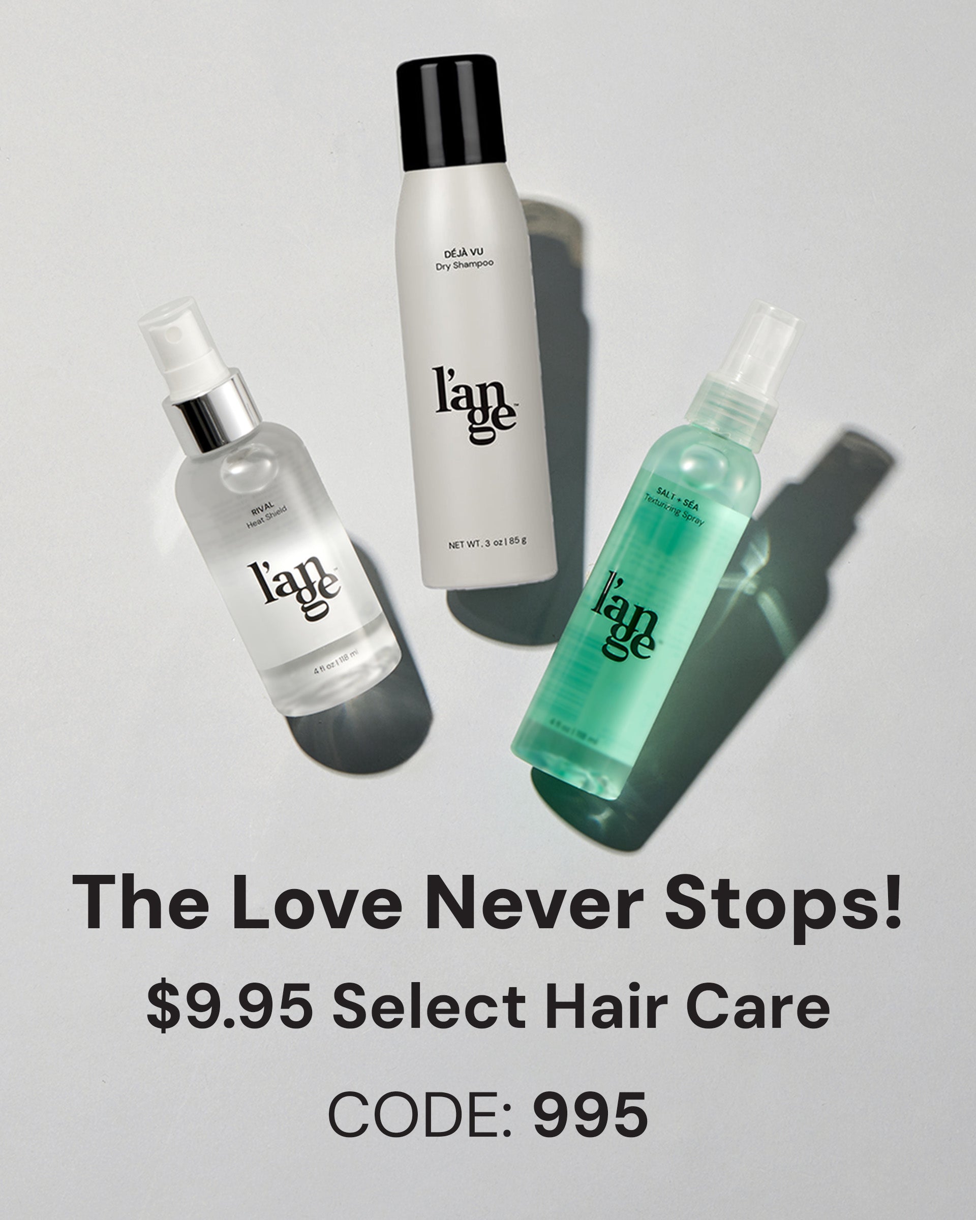 Three hair care products from L'ange are displayed, featuring a clear bottle, a white dry shampoo, and a turquoise texturizing spray, with promotional text offering select items for $9.95 using code 995.