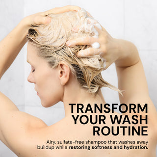 Benefits image. Text reads "TRANSFROM YOUR WASH ROUTINE. Airy, sulfate-free shampoo "hat washes away buildup while restoring softness and hydration