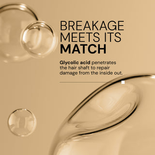 Key Ingredient image. Text reads "BREAKAGE MEETS HIS MATCH. Glycolic acid penetrates the hair shaft to repair damage from the inside out"