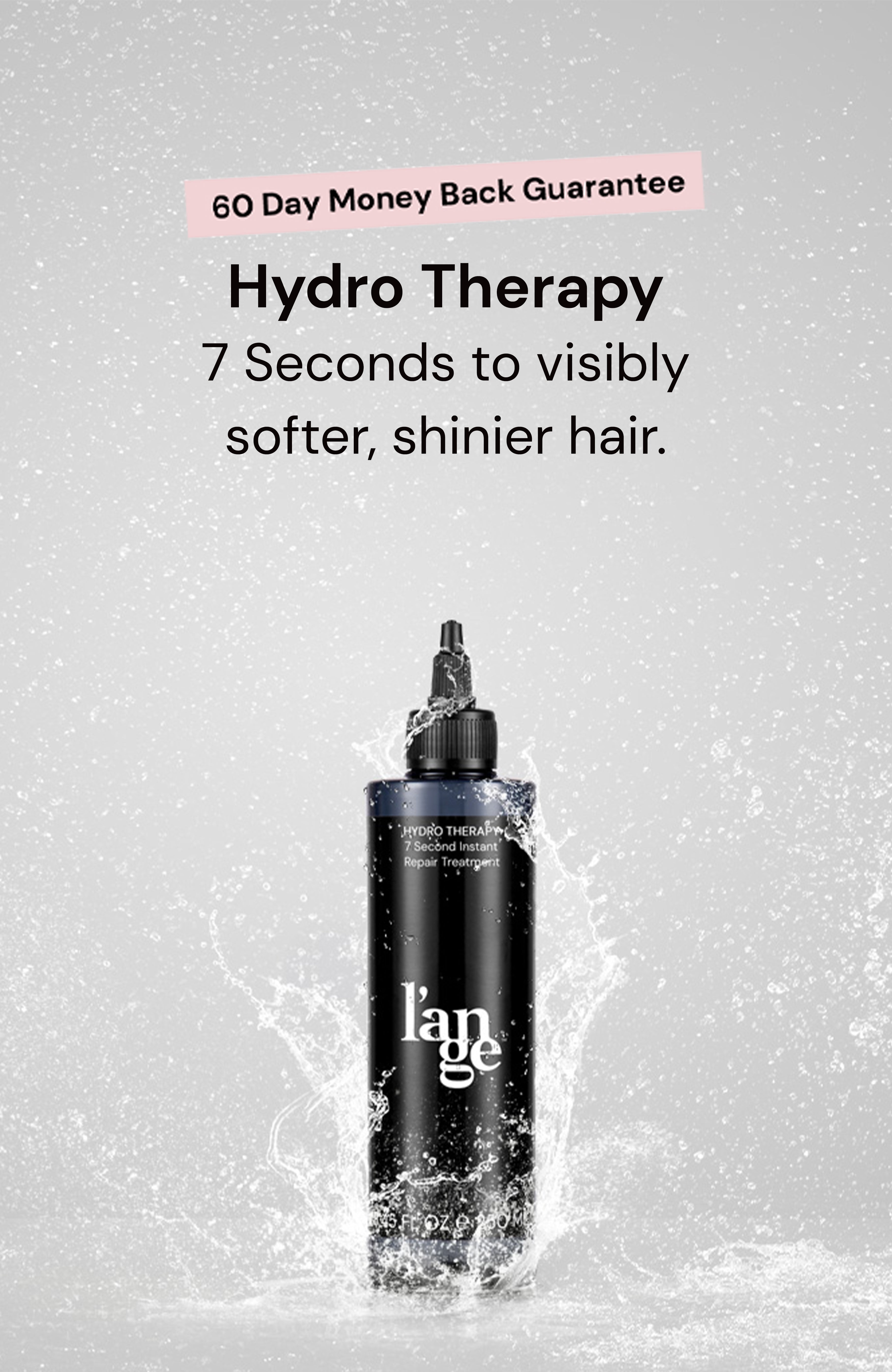 A black bottle of l’ange Hydro Therapy hair treatment is depicted with water splashes, highlighting its quick action for softer, shinier hair, and a 60-day money-back guarantee.