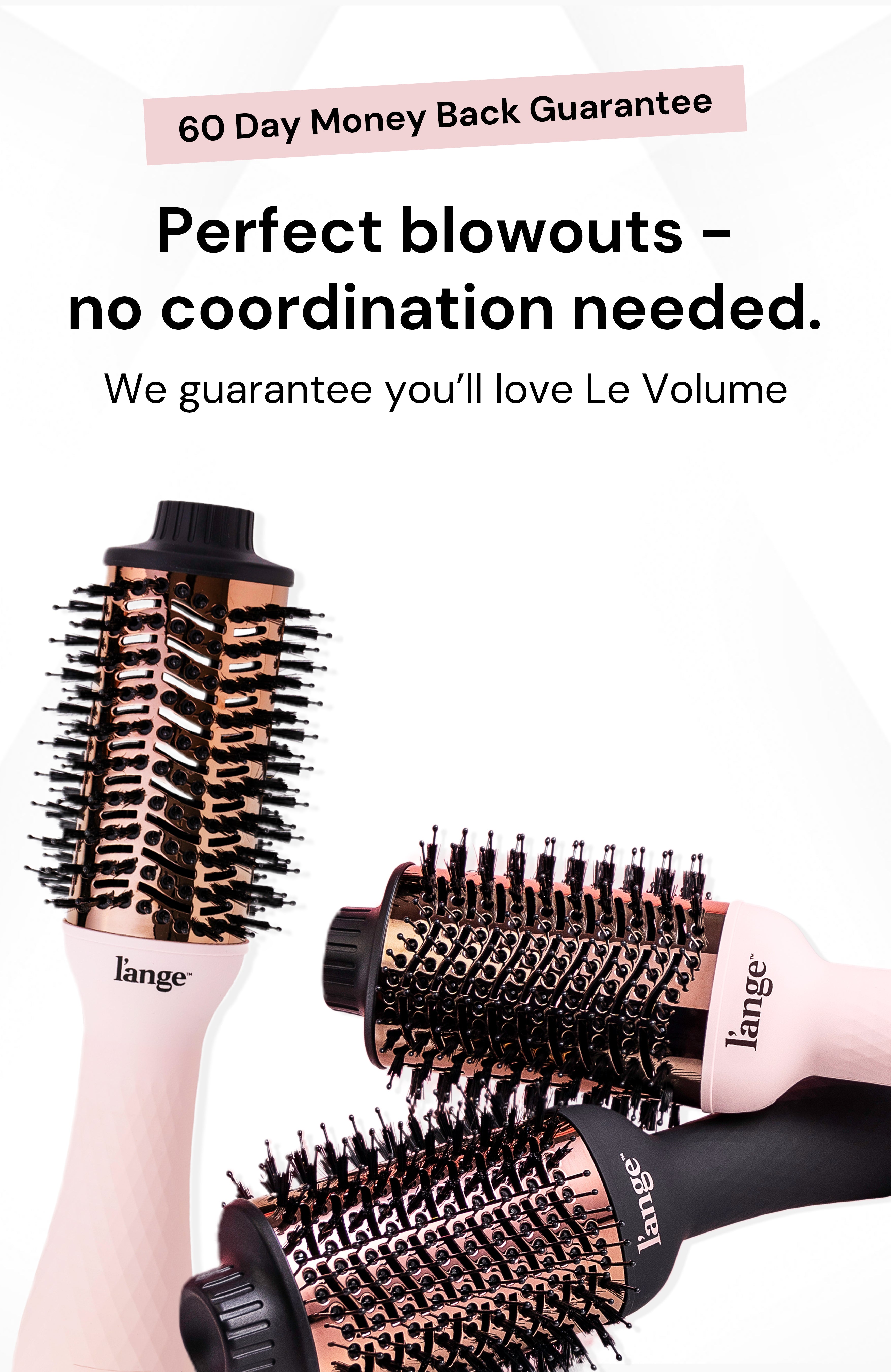 Advertisement for Le Volume hair styling tools, featuring a 60-day money-back guarantee and highlighting easy, perfect blowouts without coordination.