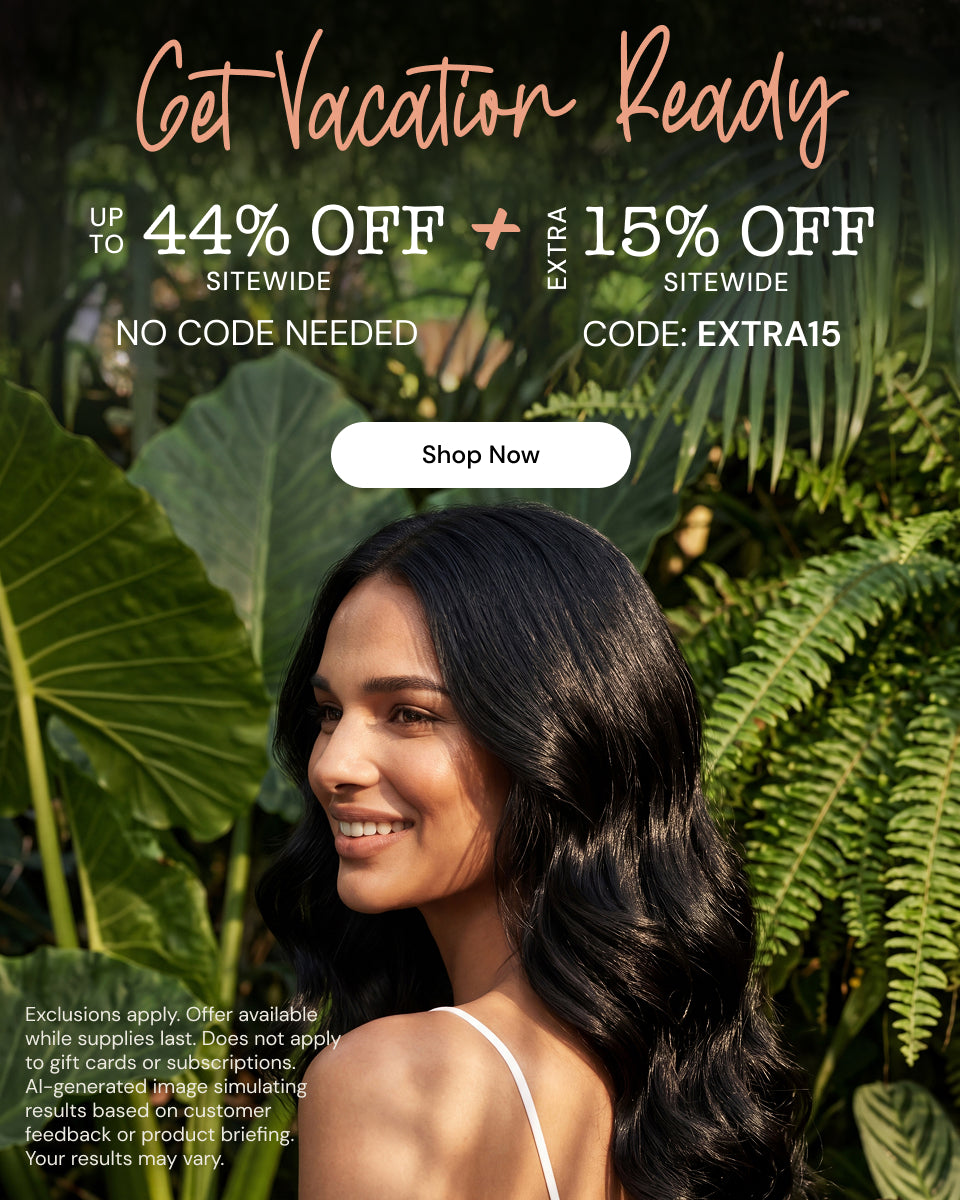 Promotional Banner. Text reads: "Get Vacation Ready. Up to 44% Off Sitewide. No code needed + Extra15% Off Sitewide. Code: EXTRA15" Below there is a "Shop Now" button

*Exclusions apply. Offer available while supplies last. Does not apply to git cards or subscriptions. AI-generated image simulating results based on customer feedback or product briefing. Your results may vary