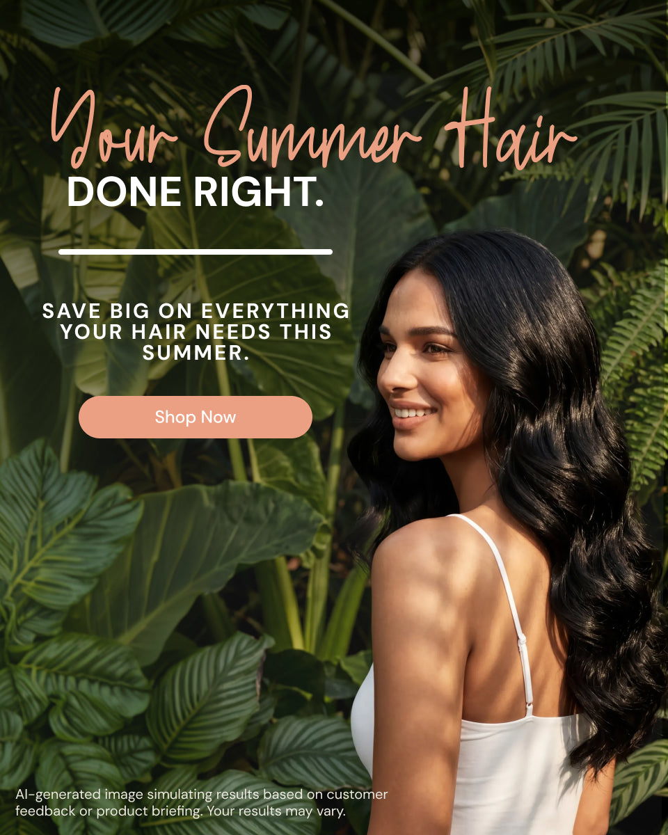 Promotional Banner. Text reads "Your Summer Hair Done Right. Save big on everything your hair needs this summer" Below there is a "Shop Now" button

*AI-generated image simulating results based on customer feedback or product briefing. Your results may vary.