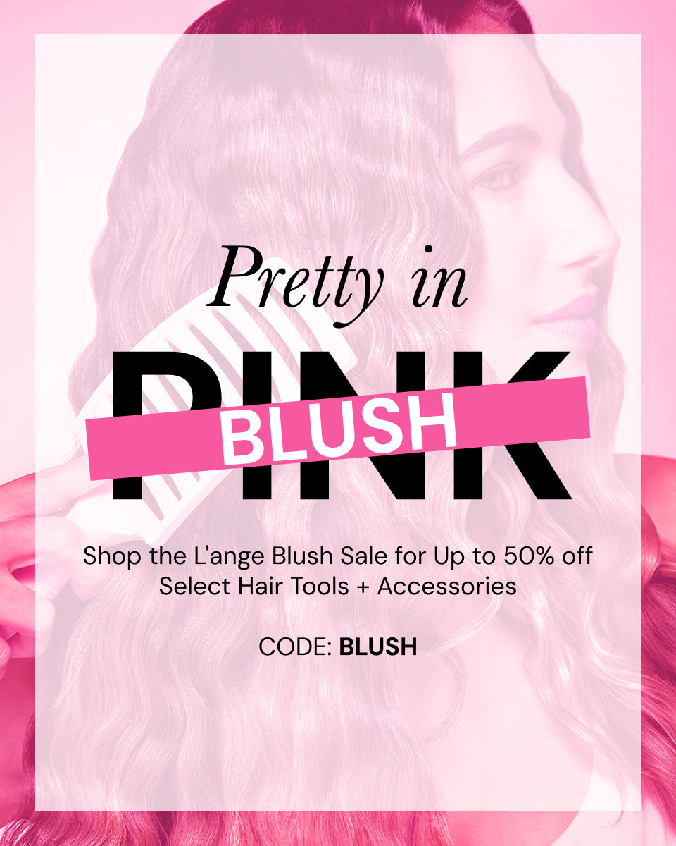 Pink Banner promoting the BLUSH sale. Pretty in Pink with a pink slash labeling BLUSH. Up to 50% OFF select Hair tools and accessories. 