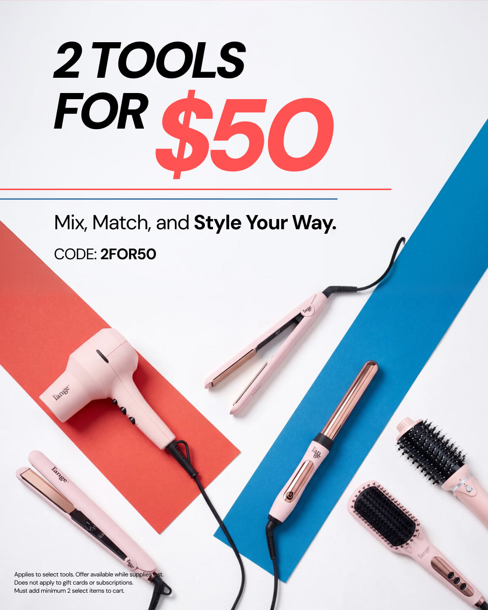 Promotional Banner. Text reads "2 Tools for $50. Mix, Match, and Style Your Way. Code: 2FOR50" 

*Applies to select tools. Offer available while supplies last. Does not apply to gift cards or subscriptions. Must add minimum 2 select items to cart