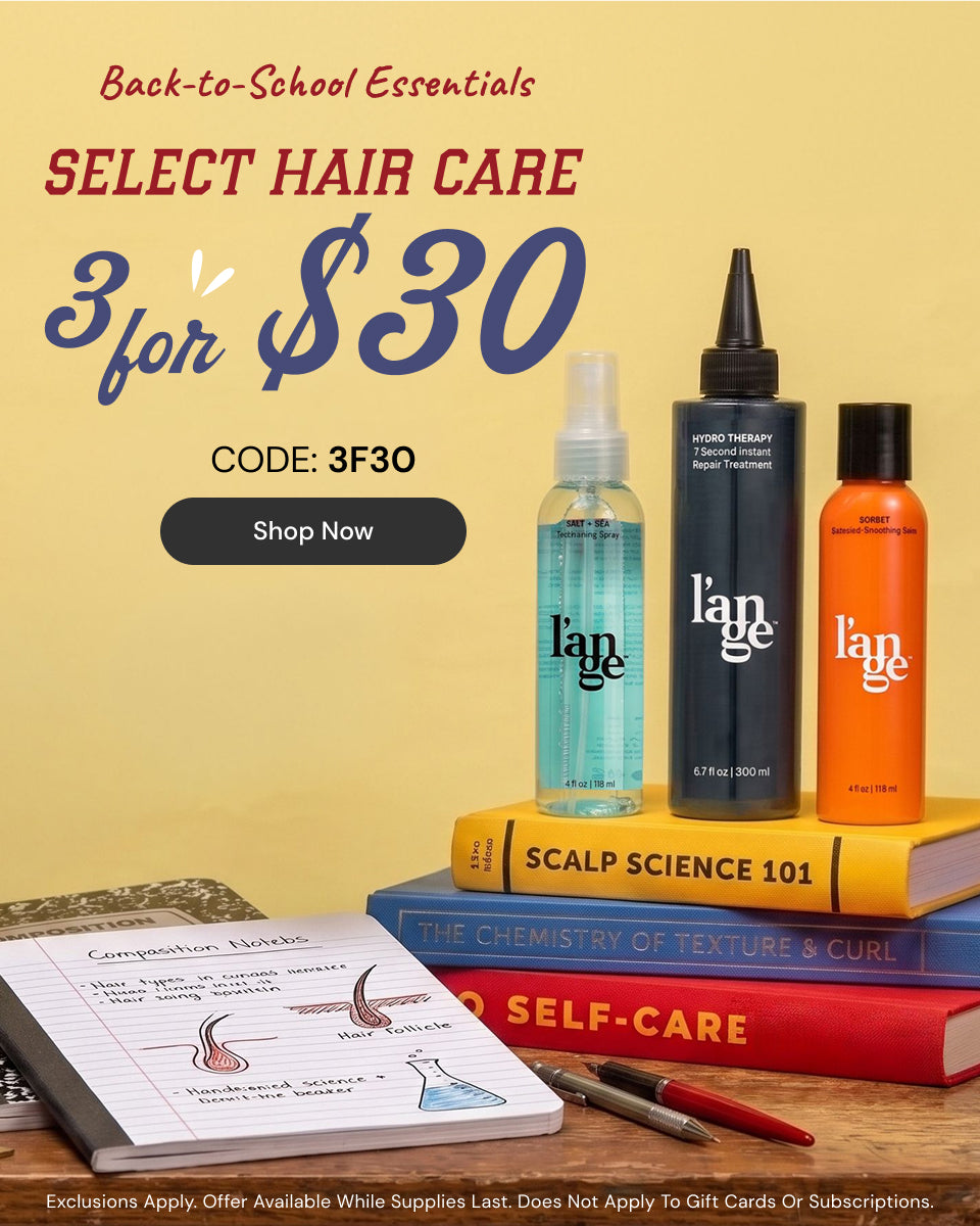 Promotional banner. Text reads "Back-to-School Essentials. Select Hair Care 3 for $30. Code: 3F30" Below there is a "Shop Now" button.

*Exclusions Apply. Offer Available While Supplies Last. Does Not Apply To Gift Cards Or Subscriptions