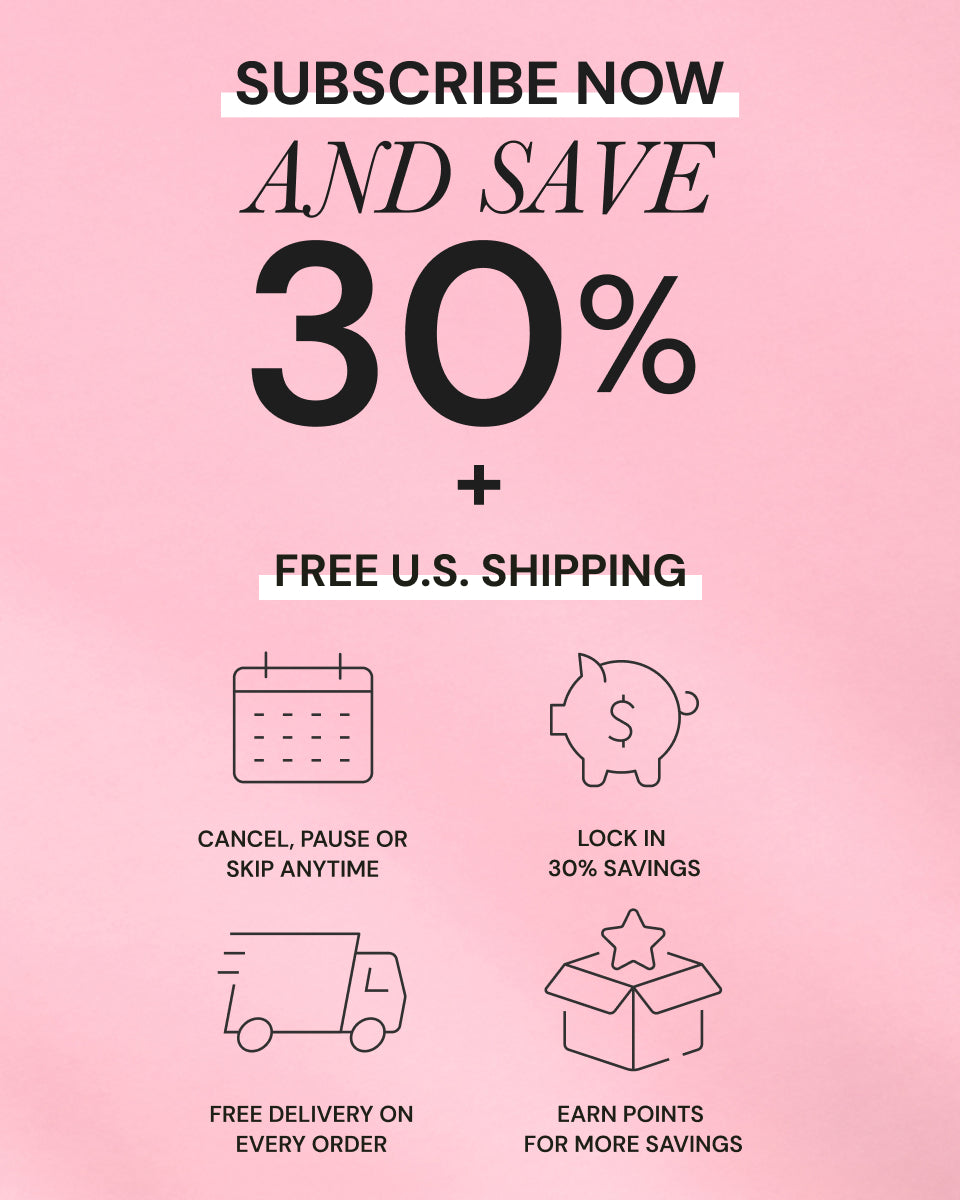 Promotional banner for a subscription offer with the text “Subscribe now and save 30% plus free U.S. shipping.” Below are four icons with text: a calendar icon with “Cancel, pause, or skip anytime,” a piggy bank icon with “Lock in 30% savings,” a truck icon with “Free delivery on every order,” and a star coming out of a box icon with “Earn points for more savings.”