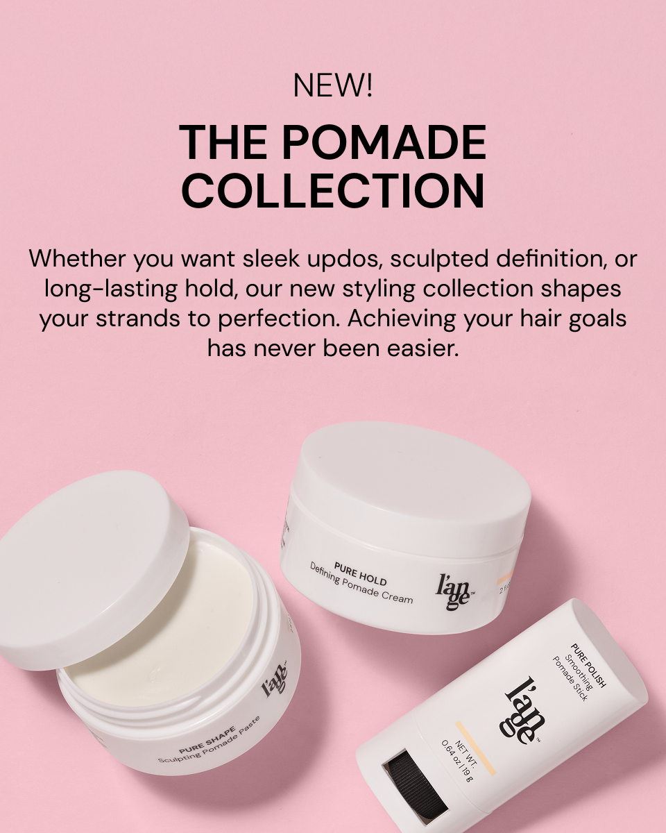 "Promotional banner for L’ange Pomade Collection. Text reads: "NEW! The Pomade Collection. Whether you want sleek updos, sculpted definition, or long-lasting hold, our new styling collection shapes your strands to perfection. Achieving your hair goals has never been easier" 