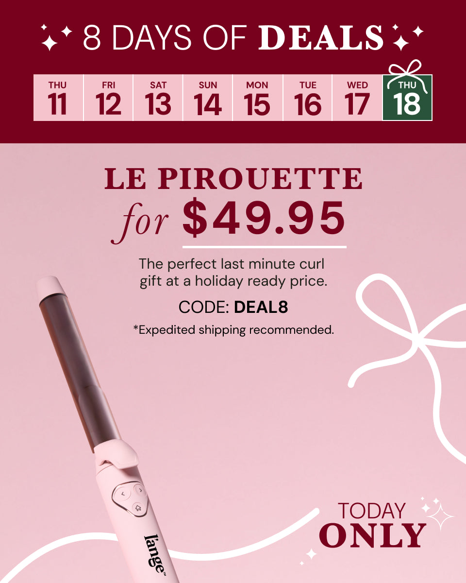 8 days of deals. Le Pirouette for $49.95 The perfect last minute curl gift at a holiday ready price. CODE: DEAL8 Expedited shipping recommended