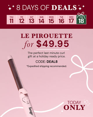 8 days of deals. Le Pirouette for $49.95 The perfect last minute curl gift at a holiday ready price. CODE: DEAL8 Expedited shipping recommended