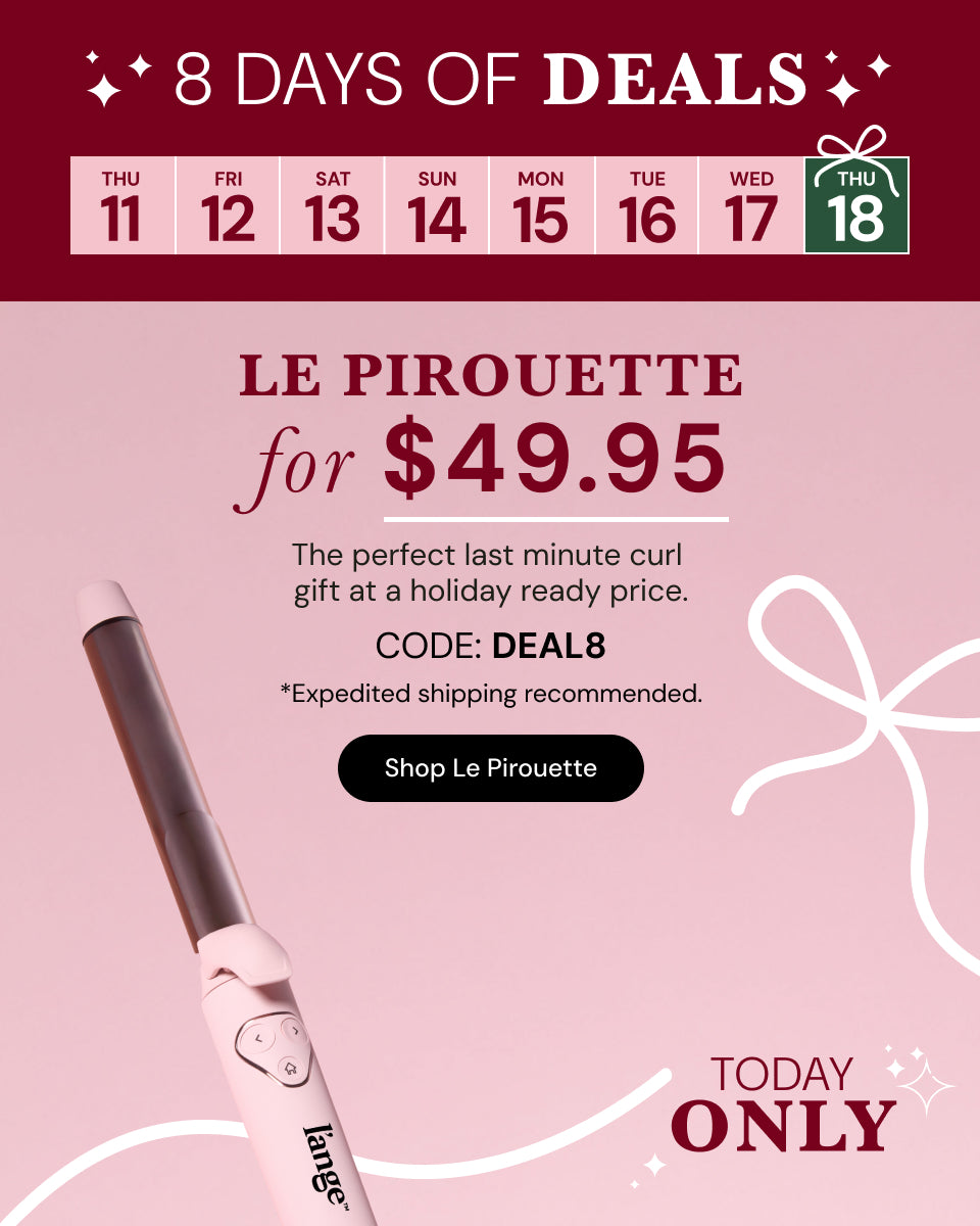 8 days of deals. Le Pirouette for $49.95 The perfect last minute curl gift at a holiday ready price. CODE: DEAL8 Expedited shipping recommended