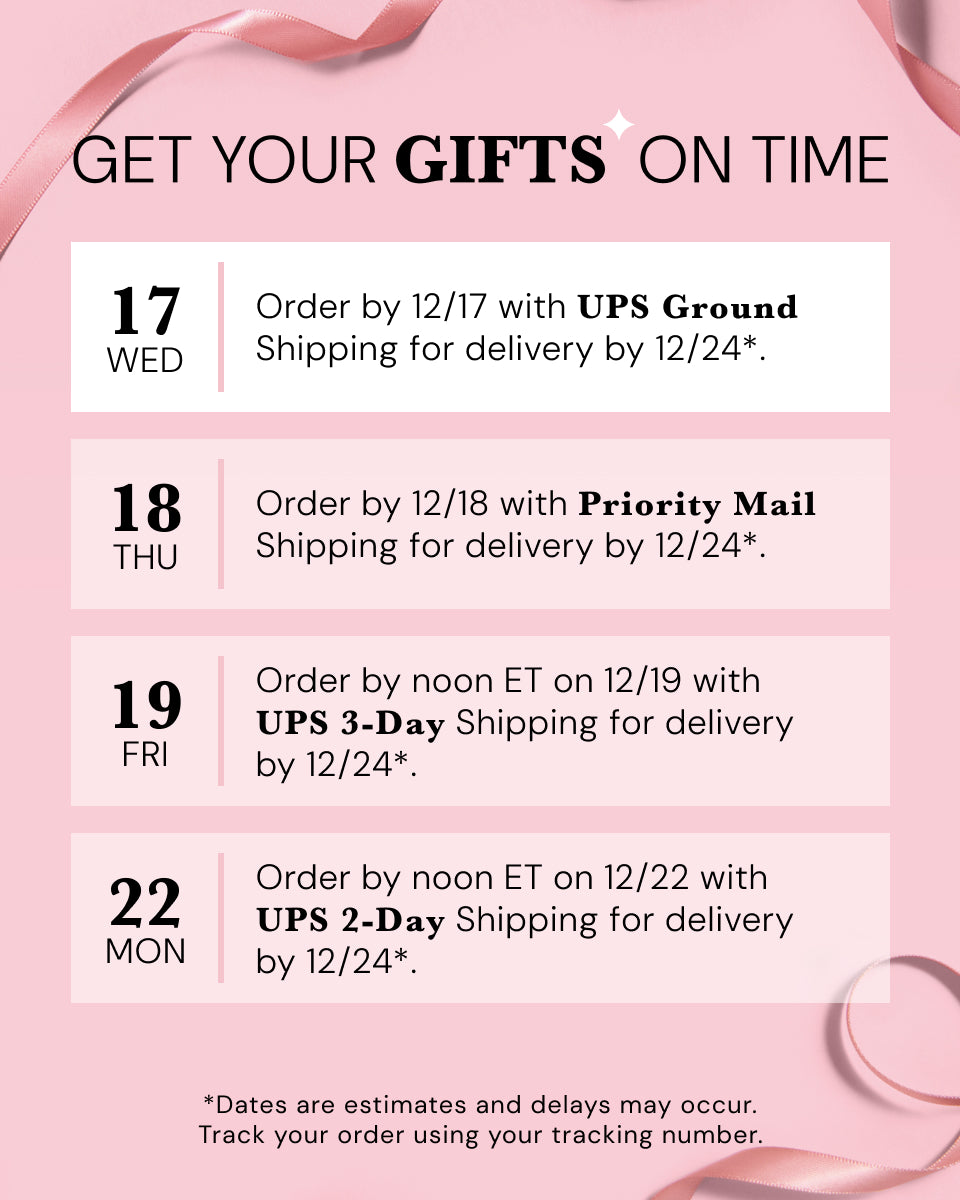 'GET YOUR GIFTS ON TIME'. Deadlines listed: '17 WED — Order by 12/17 with UPS Ground Shipping for delivery by 12/24*.' '18 THU — Order by 12/18 with Priority Mail Shipping for delivery by 12/24*.' '19 FRI — Order by noon ET on 12/19 with UPS 3-Day Shipping for delivery by 12/24*.' '22 MON — Order by noon ET on 12/22 with UPS 2-Day Shipping for delivery by 12/24*.' Footer note: '*Dates are estimates and delays may occur. Track your order using your tracking number.'