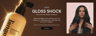 Promotional banner for new product. Text reads "NEW! GLOSS SHOCK Anti-Frizz Hair Repair Treatment. Repair damaged, frizzy strands from the inside out-revealing softer, smoother hair for up to 4 washes*"

*Based on consumer testing. Individual results may vary

Below there is a "Shop Now" button