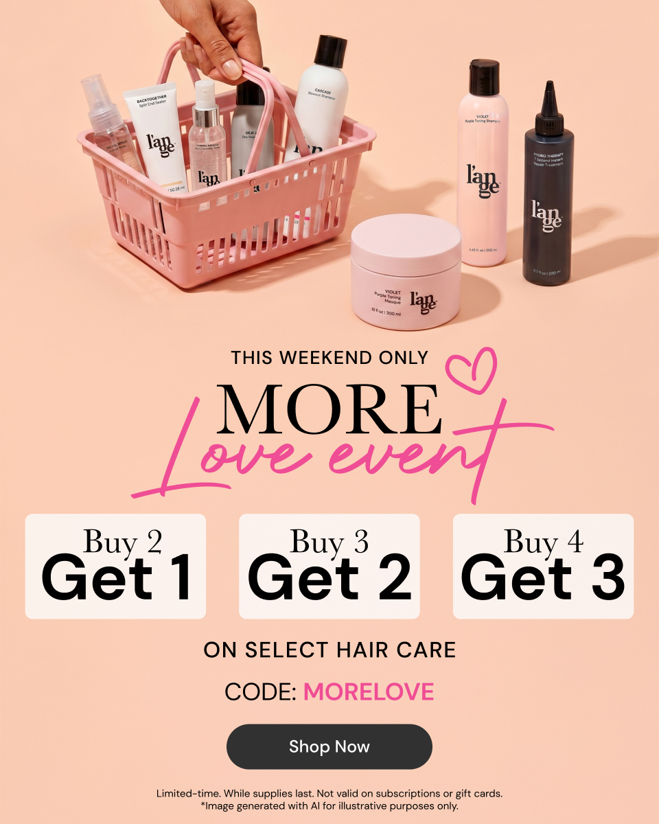 Promotional Banner. Text reads "This Weekend Only. MORE LOVE EVENT. Buy 2, Get 1. Buy 3, Get 2. Buy 4, Get 3 on select hair care. CODE: MORELOVE" Below there is a "Shop Now" button

*limited-time. While supplies last. Not valid on subscriptions or gift cards